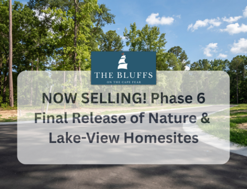 Phase 6 Homesites Are Now Selling at The Bluffs on the Cape Fear